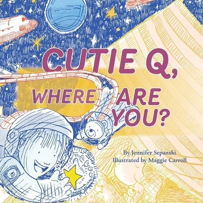 Cutie Q, Where Are You? by Sepanski, Jennifer
