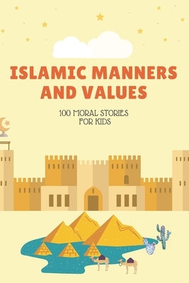 Islamic Manners And Values: 100 moral Stories For Kids: Book Full Of Educational and Instructive Stories About Good Manners And Values For Childre by Ferhante