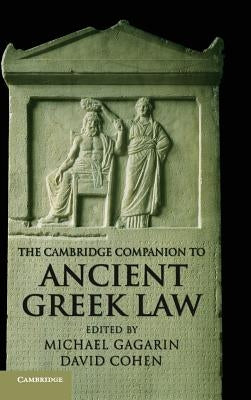 The Cambridge Companion to Ancient Greek Law by Gagarin, Michael