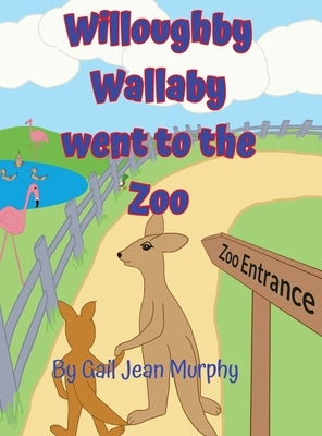 Willoughby Wallaby went to the Zoo by Murphy, Gail Jean