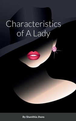 Characteristics of A Lady by Jhons, Shanithia