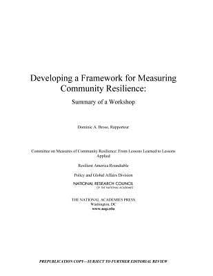 Developing a Framework for Measuring Community Resilience: Summary of a Workshop by National Research Council