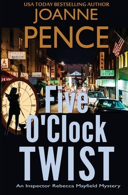 Five O'Clock Twist: An Inspector Rebecca Mayfield Mystery by Pence, Joanne