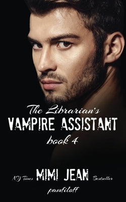 The Librarian's Vampire Assistant, Book 4 by Pamfiloff, Mimi Jean