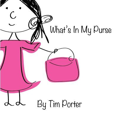 What's In My Purse by Porter, Tim D.