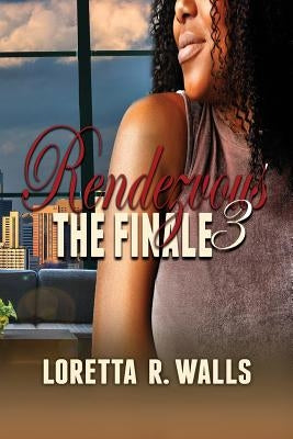 Rendezvous 3: The Finale by Walls, Loretta R.