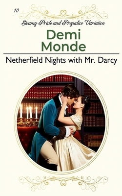 Netherfield Nights with Mr. Darcy: Steamy Pride and Prejudice Variation by Breen, Bella