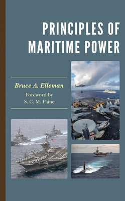 Principles of Maritime Power by Elleman, Bruce A.