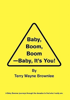 Baby, Boom, Boom-Baby, It's You! by Brownlee, Terry Wayne