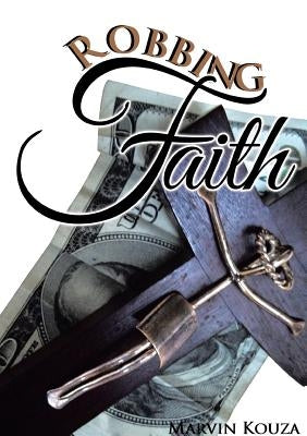 Robbing Faith by Kouza, Marvin