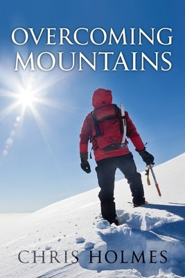 Overcoming Mountains by Holmes, Chris