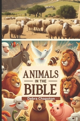 Animals in the Bible: Sunday School Plans and/or Personal Bible Study by Chapoton, Debra