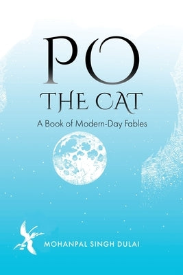 Po the Cat: A Book of Modern-Day Fables by Dulai, Mohanpal Singh