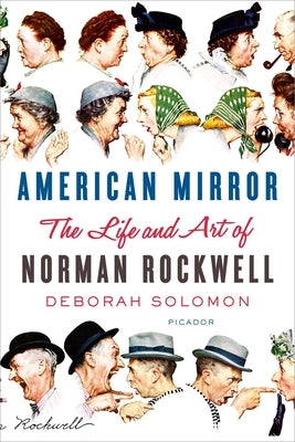 American Mirror: The Life and Art of Norman Rockwell by Solomon, Deborah