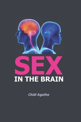 Sex in the Brain by Chidi, Agatha