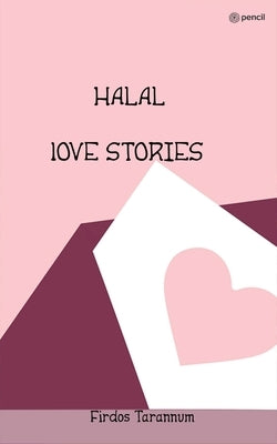 HALAL lOVE STORIES by Tarannum, Firdos