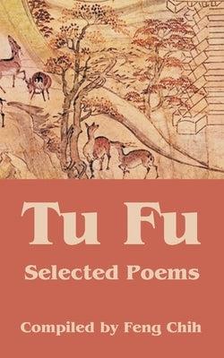 Tu Fu: Selected Poems by Chih, Feng