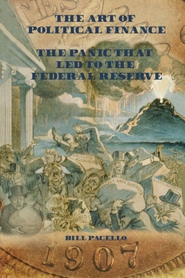 The Panic that Led to The Federal Reserve by Pacello, Bill
