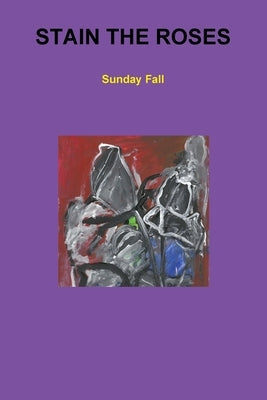 Stain The Roses by Fall, Sunday