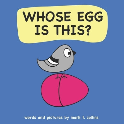 Whose Egg Is This? by Collins, Mark T.