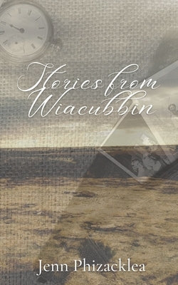 Stories From Wiacubbin by Phizacklea, Jenn