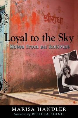 Loyal to the Sky: Notes from an Activist by Handler, Marisa