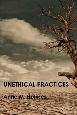 Unethical Practices by Holmes, Anne M.