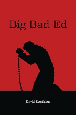 Big Bad Ed by Kaufman, David