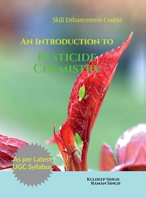 An Introduction to Pesticide Chemistry: As per Latest UGC Syllabus (Skill Enhancement Course) by Raman Singh