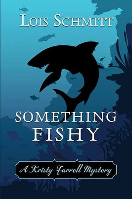 Something Fishy: A Kristy Farrell Mystery by Schmitt, Lois