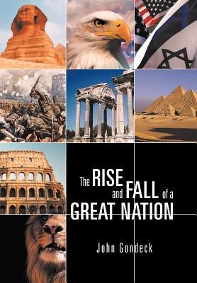 The Rise and Fall of a Great Nation by Gondeck, John
