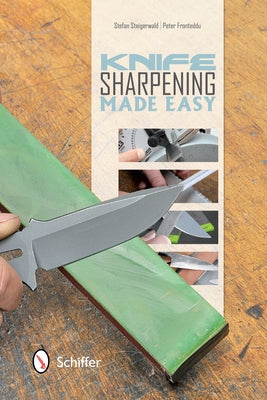 Knife Sharpening Made Easy by Steigerwald, Stefan