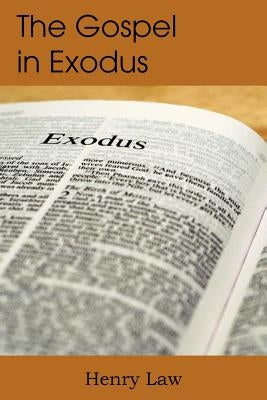 The Gospel in Exodus by Law, Henry