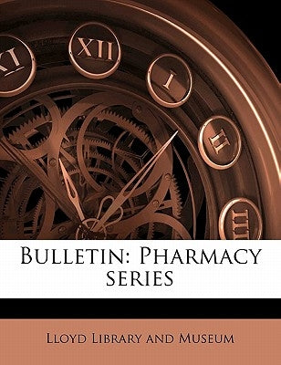 Bulletin: Pharmacy Series Volume 2 by Lloyd Library and Museum