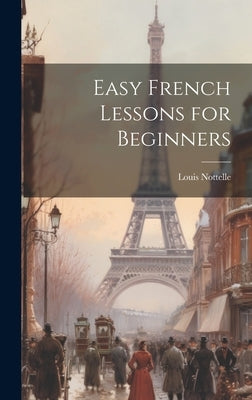 Easy French Lessons for Beginners by Nottelle, Louis