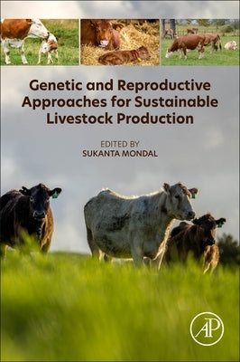 Genetic and Reproductive Approaches for Sustainable Livestock Production by Mondal, Sukanta