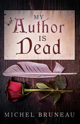 My Author is Dead by Bruneau, Michel