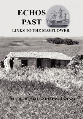 Echos Past - Links to the Mayflower by Ingraham, Willard