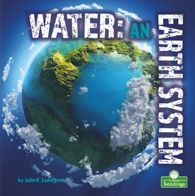 Water: An Earth System by Lundgren, Julie K.