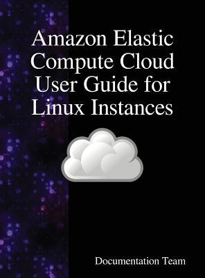 Amazon Elastic Compute Cloud User Guide for Linux Instances by Team, Documentation