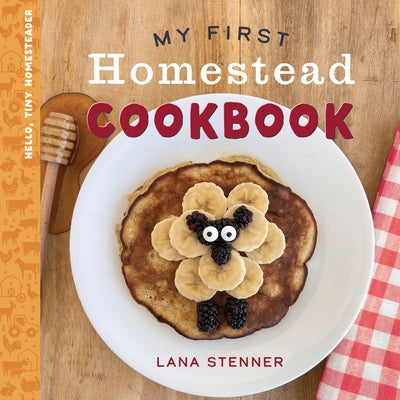 My First Homestead Cookbook by Stenner, Lana