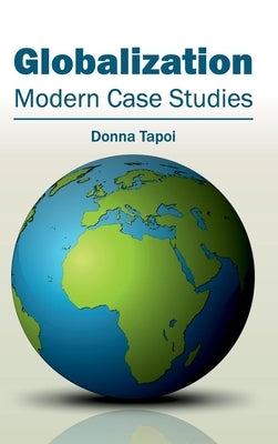 Globalization: Modern Case Studies by Tapoi, Donna