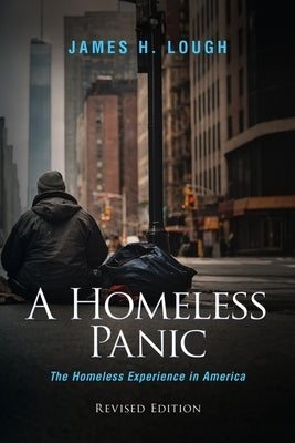 A Homeless Panic: The Homeless Experience in America by Lough, James H.