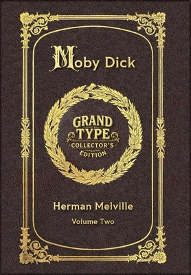 Large Print - Moby Dick, Volume 2 of 3 - Grand Type Collector's Edition - Matte Hardcover with Dust Jacket by Melville, Herman