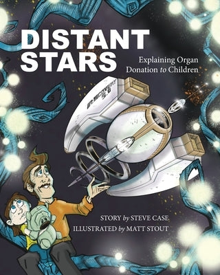 Distant Stars: Explaining Organ Donation to Children by Case, Steve