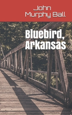 Bluebird, Arkansas by Ball, John Murphy