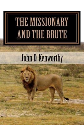 The Missionary and the Brute by Kenworthy, John