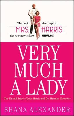 Very Much a Lady: The Untold Story of Jean Harris and Dr. Herman Tarnower (Original) by Alexander, Shana