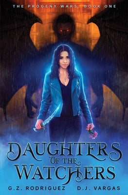 Daughters of the Watchers: The Progeny Wars Book 1 by Rodriguez, G. Z.