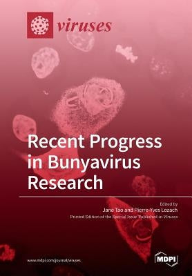 Recent Progress in Bunyavirus Research by Tao, Jane